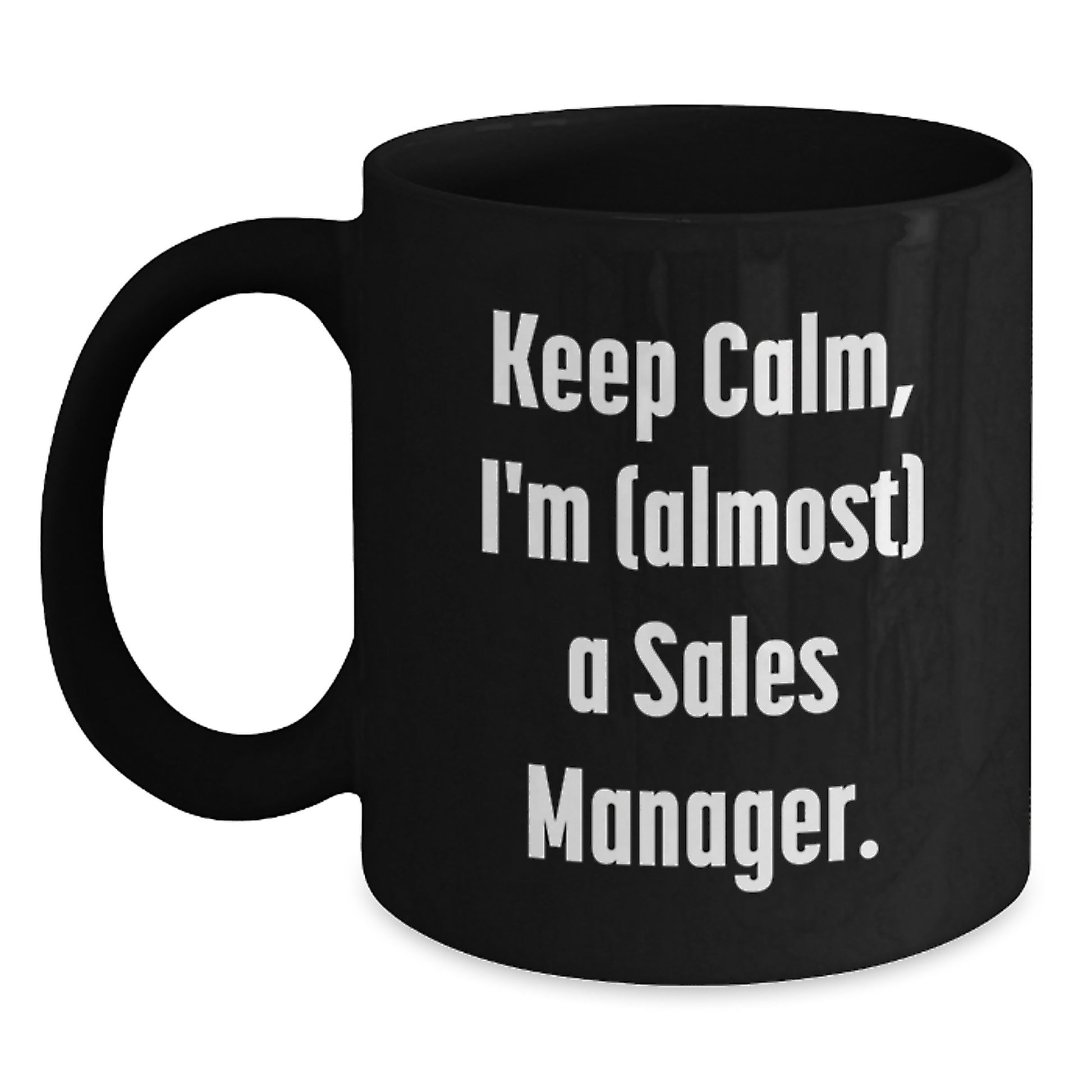 Funny Sales Manager Gifts for Birthday - Keep Calm I'm almost a Sales Manager Black Coffee Mug, Unique Birthday Unique Gifts for Men, Women, or Coworkers, Funny Office Mugs for Sales Manager - Main