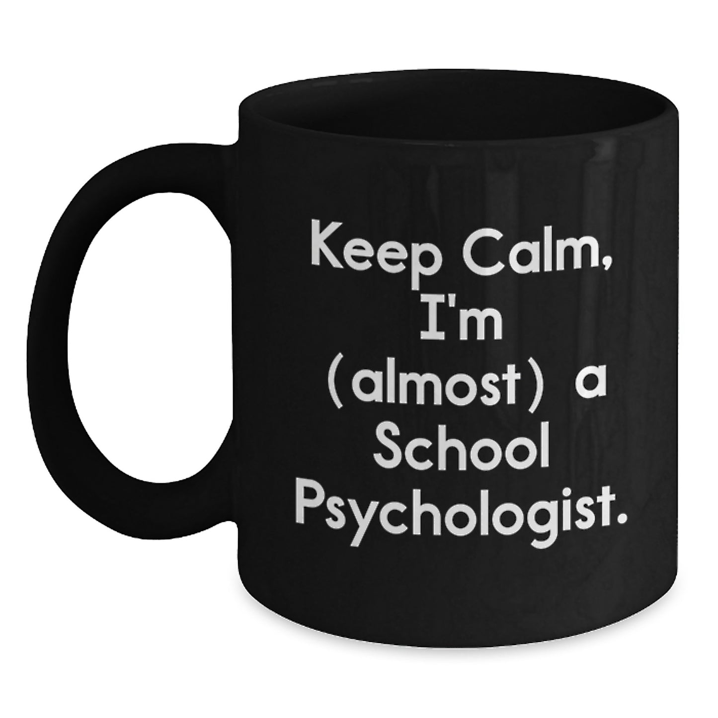 Gifts from Friends and Family for School Psychologist - Keep Calm, I'm (almost) A Psychologist Black Coffee Mug for Valentine's Unique Gifts - Main