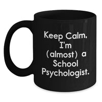 Load image into Gallery viewer, Gifts from Friends and Family for School Psychologist - Keep Calm, I'm (almost) A Psychologist Black Coffee Mug for Valentine's Unique Gifts - Main
