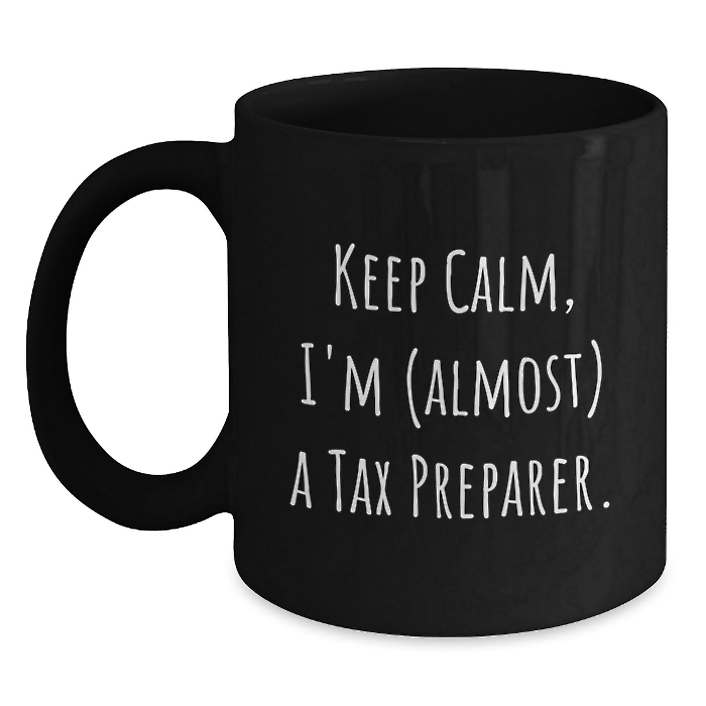 Funny Tax Preparer Gifts for Friends from Coworkers - Birthday Unique Mugs - Keep Calm 'I'm almost a Tax Preparer' Black Coffee Mug - Main
