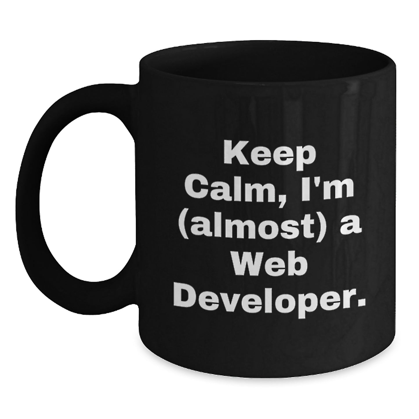 Funny Web Developer Gifts for Mom - Keep Calm I'm (almost) A Web Developer - Black Coffee Mug for Web Developers - Gift from Friends - Unique Mother's Day - Main