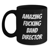 Load image into Gallery viewer, Funny Band Director Quotes Gifts from Friends for Men, Black Coffee Mug, Valentine's Unique, Amazing F--king Band Director - Main
