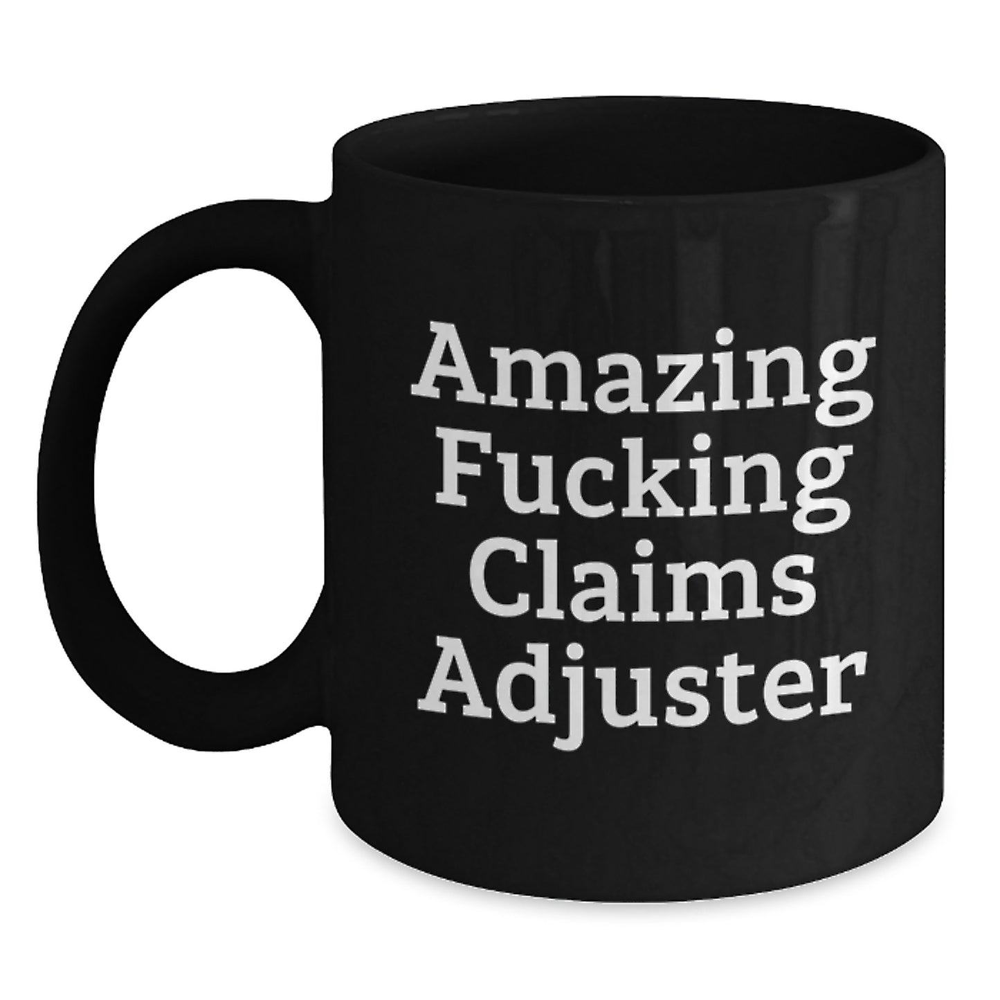 Funny Claims Adjuster Gifts, Valentine's Unique Gifts from Friends, Black Coffee Mug for Claims Adjuster, Amazing F--king Claims Adjuster Mug - Main