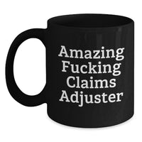 Load image into Gallery viewer, Funny Claims Adjuster Gifts, Valentine's Unique Gifts from Friends, Black Coffee Mug for Claims Adjuster, Amazing F--king Claims Adjuster Mug - Main
