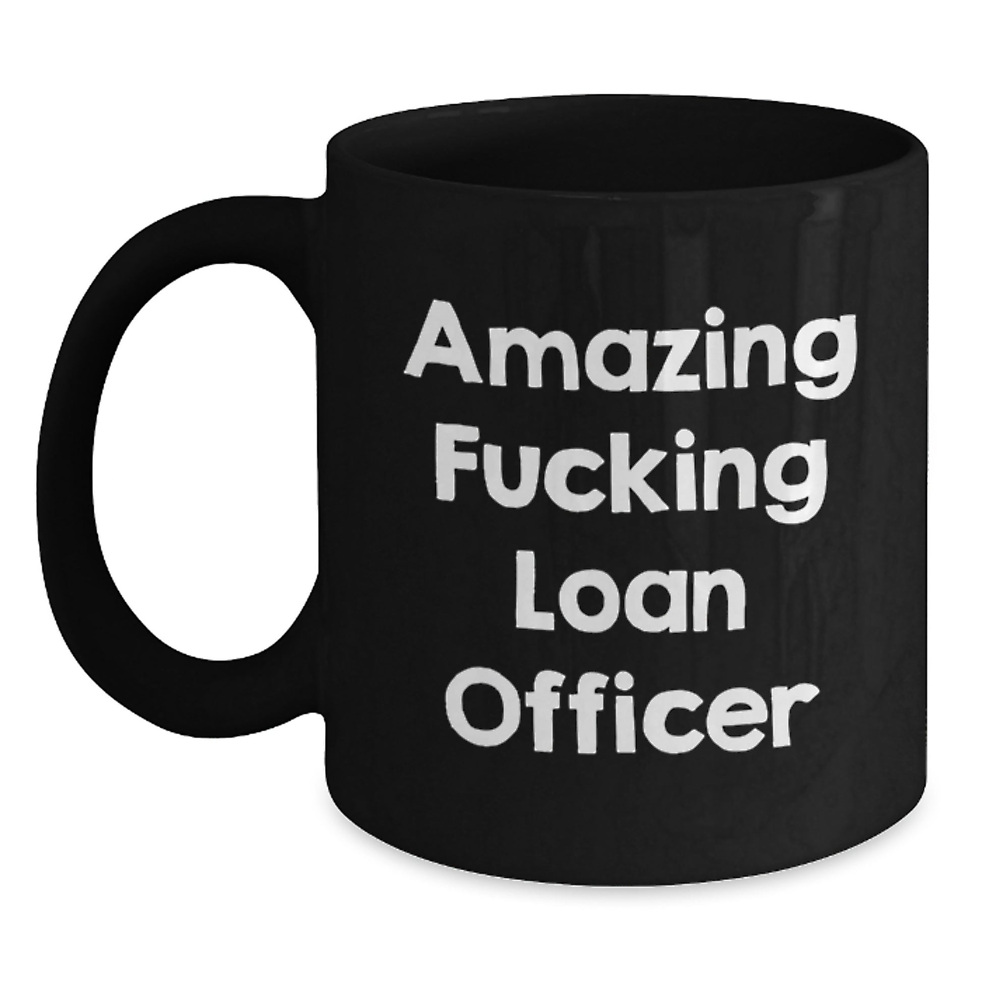 Funny Loan Officer Gifts from Men for Loan Officer Friends and Family on Mother's Day - Amazing F--king Loan Officer Black Coffee Mug - Main