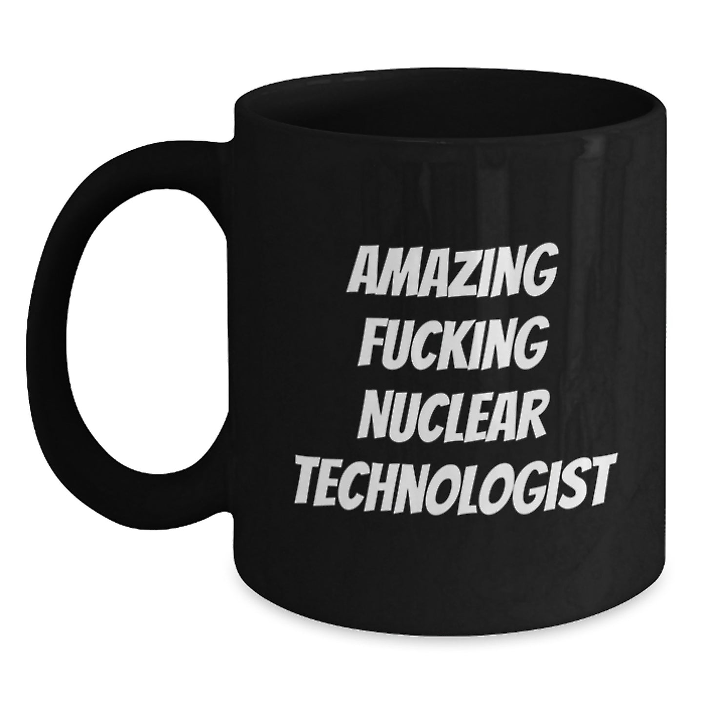 Funny Nuclear Technologist Black Coffee Mugs Gifts from Friends for Valentine's - Main