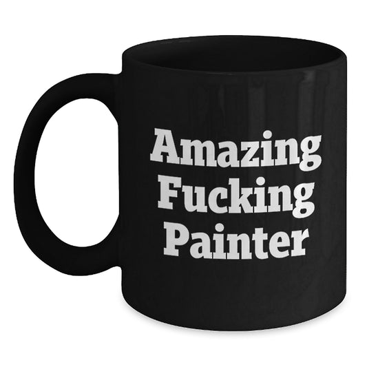 Funny Painter Gifts from Men, Black Coffee Mug for Painter Lover, Amazing ' F--king Painter' Quote - Unique Mother's Day Unique Gifts - Main