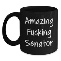 Load image into Gallery viewer, Funny Senator Gifts from Friends, Cute Black Coffee Mug for Senator, Valentine's Unique Gifts - Amazing F--king Senator - Main
