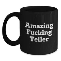 Load image into Gallery viewer, Funny Teller Black Coffee Mug, Great Gifts for Teller, Men, Women, Friends, Valentine's Unique Gifts, Black, 11oz or 15oz, Microwave and Dishwasher Safe - Main
