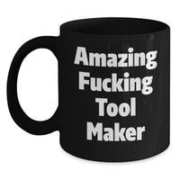 Load image into Gallery viewer, Gifts from Men for Tool Makers, Funny Tool Maker Black Coffee Mug, Valentine's Unique Gifts - Main
