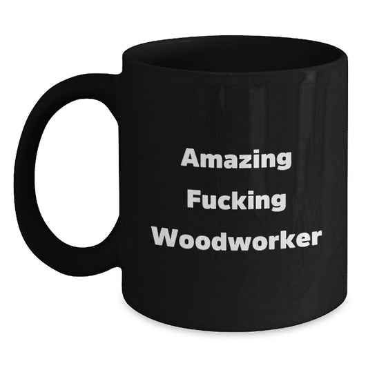 Funny Woodworker Gifts from Friends, Unique Birthday Unique Gifts for Men, Amazing Woodworker Black Coffee Mug - Main