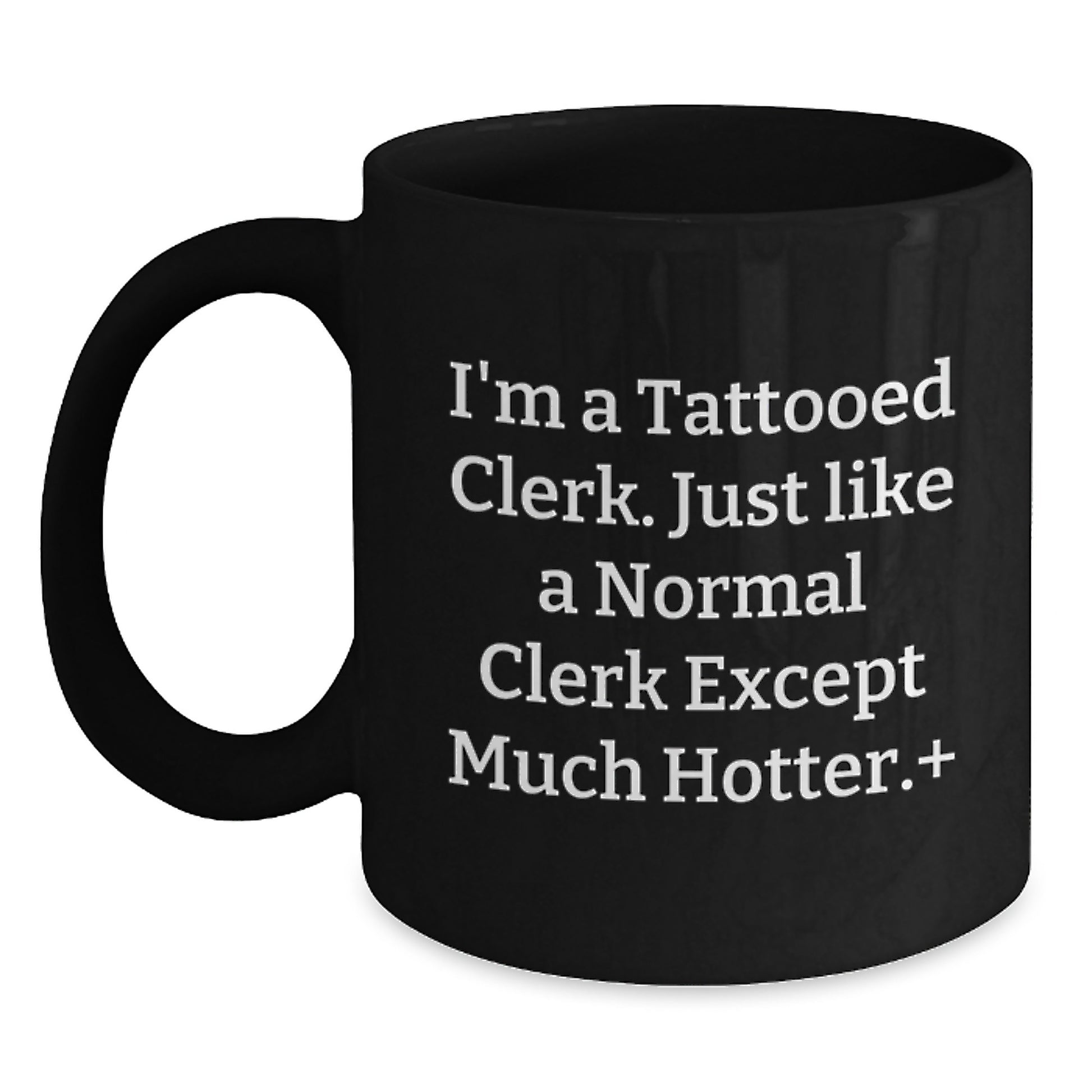 Funny Clerk Gifts for Men, Unique Valentine's Unique Gifts from Friends to Clerk, Black Coffee Mug with Cute Quote I'm A Tattooed Clerk, Clerk - Main