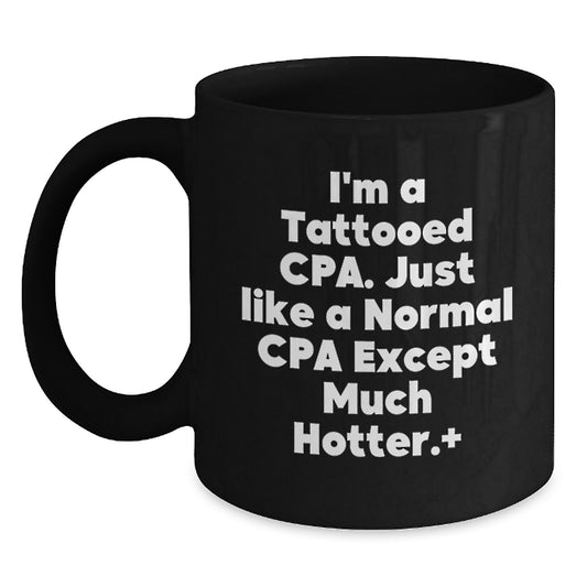 Funny CPA Gifts from Men to Women, Mother's Day Unique Black Coffee Mugs for CPA Enthusiasts, Funny Quote I'm A Tattooed Cpa. Just Like A Normal Cpa Except Much Hotter.+ Black Ceramic Mug - Main