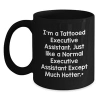 Load image into Gallery viewer, Funny Executive Assistant Gifts - Unique Black Coffee Mug for Tattooed Executive Assistant Lover - Valentine's Unique Gifts from Friends to Executive Assistant - Main
