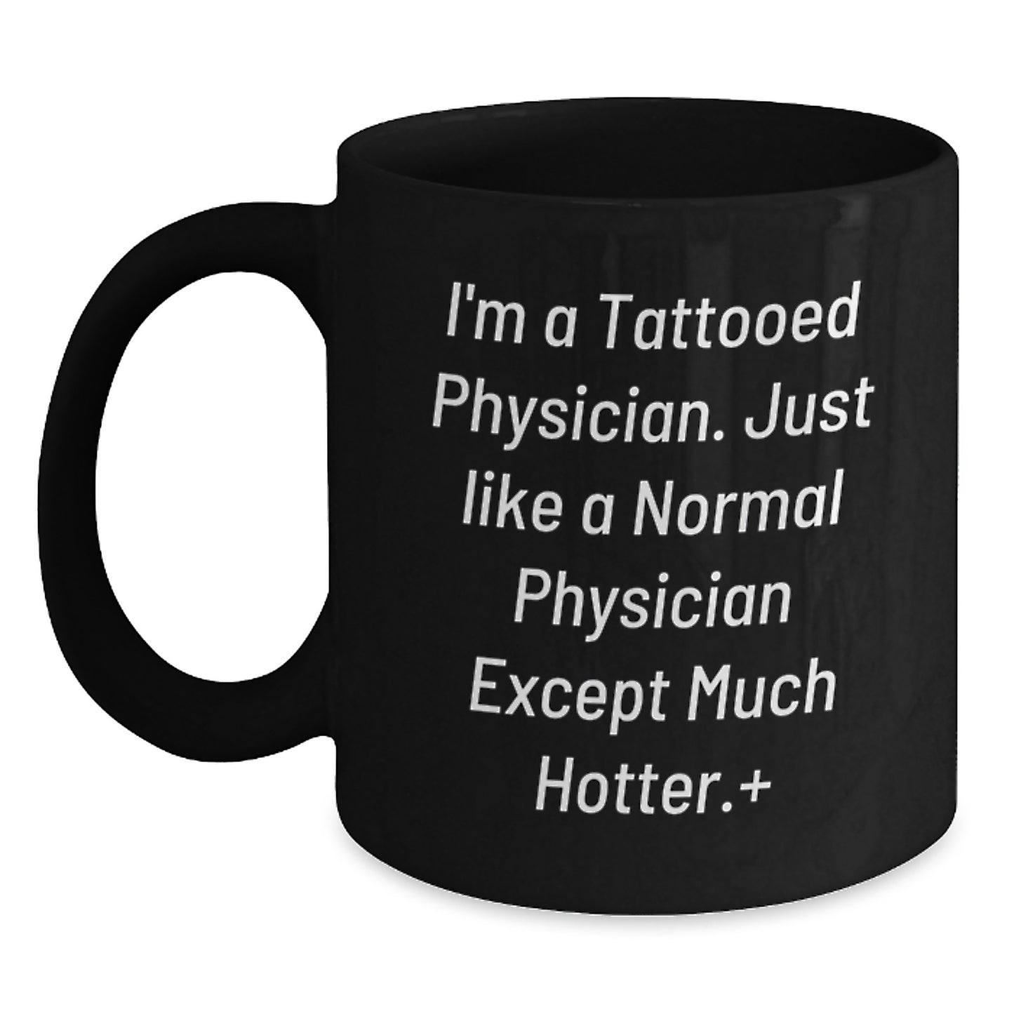 Funny Physician Gifts, Unique Black Coffee Mugs for Men, I'm A Tattooed Physician Except Much Hotter Gifts from Friends and Family for Father's Day - Main