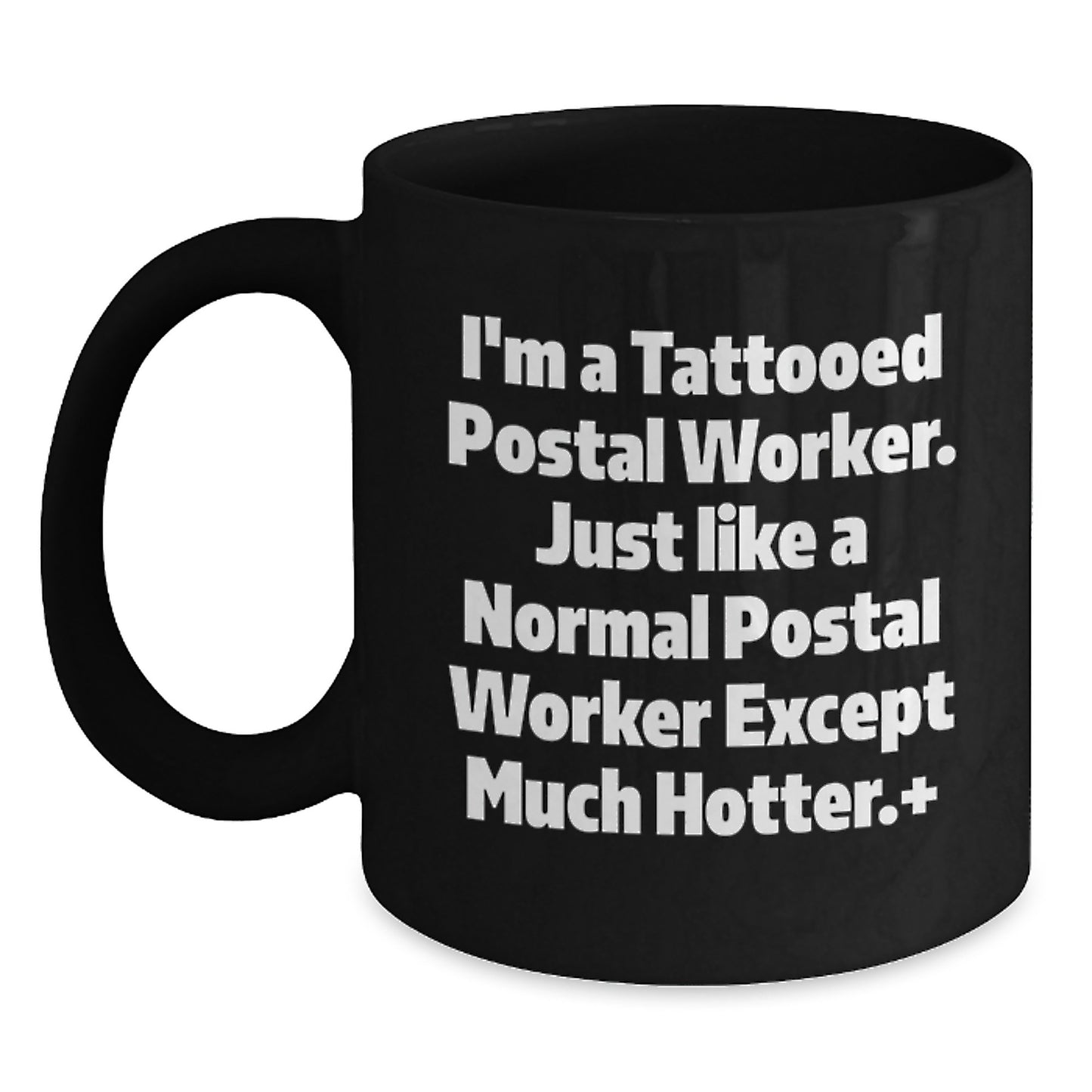 Funny Postal Worker Gifts for Mom, I'm A Tattooed Postal Worker Except Much Hotter.+, Black Coffee Mugs for Postal Workers from Family - Main