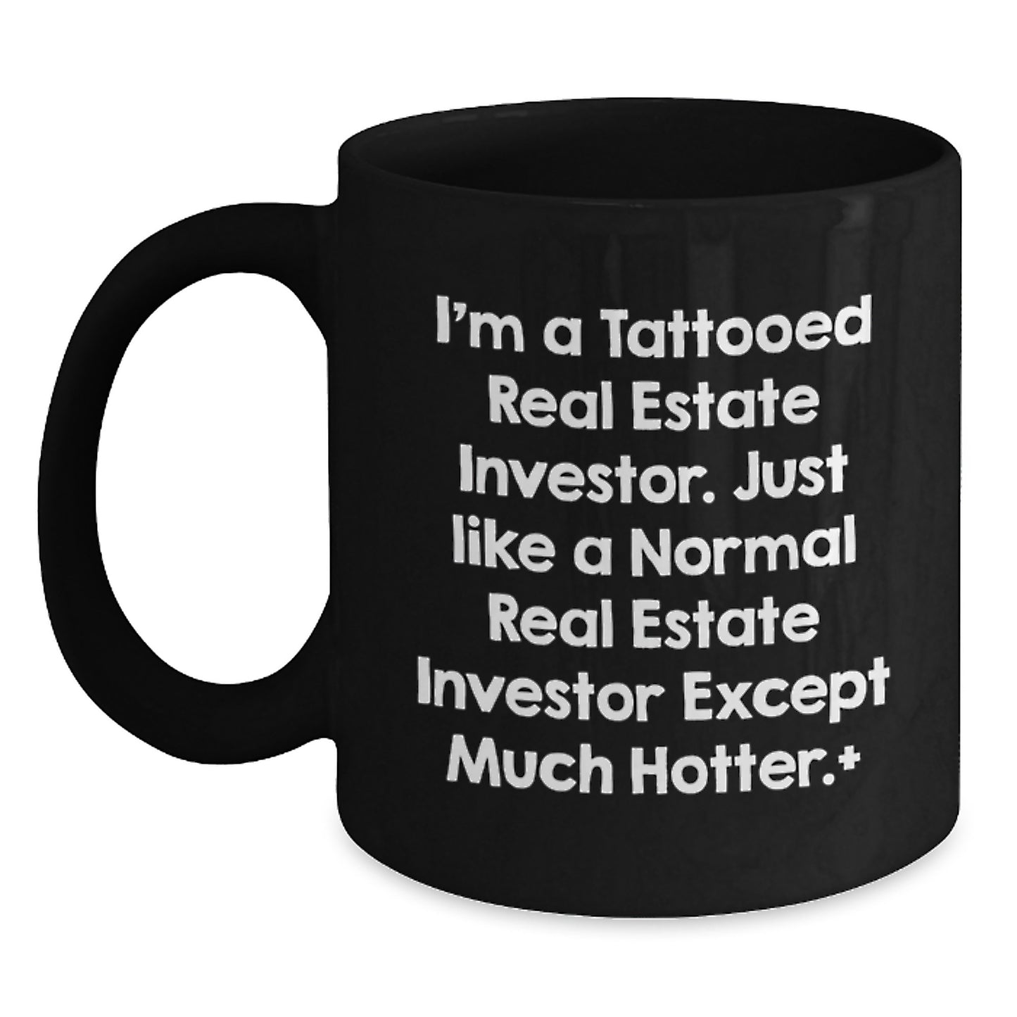 Funny Real Estate Investor Gifts for Him - Gift from Friends - 'I'm A Tattooed Real Estate Investor Except Much Hotter' Black Coffee Mug - Birthday Unique Gift Ideas for Real Estate Enthusiasts - Main