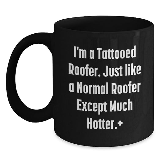 Funny Roofer Gifts for Men, Black Coffee Mug with I'm A Tattooed Roofer, Unique Father's Day Unique Gifts from Friends to Family - Main