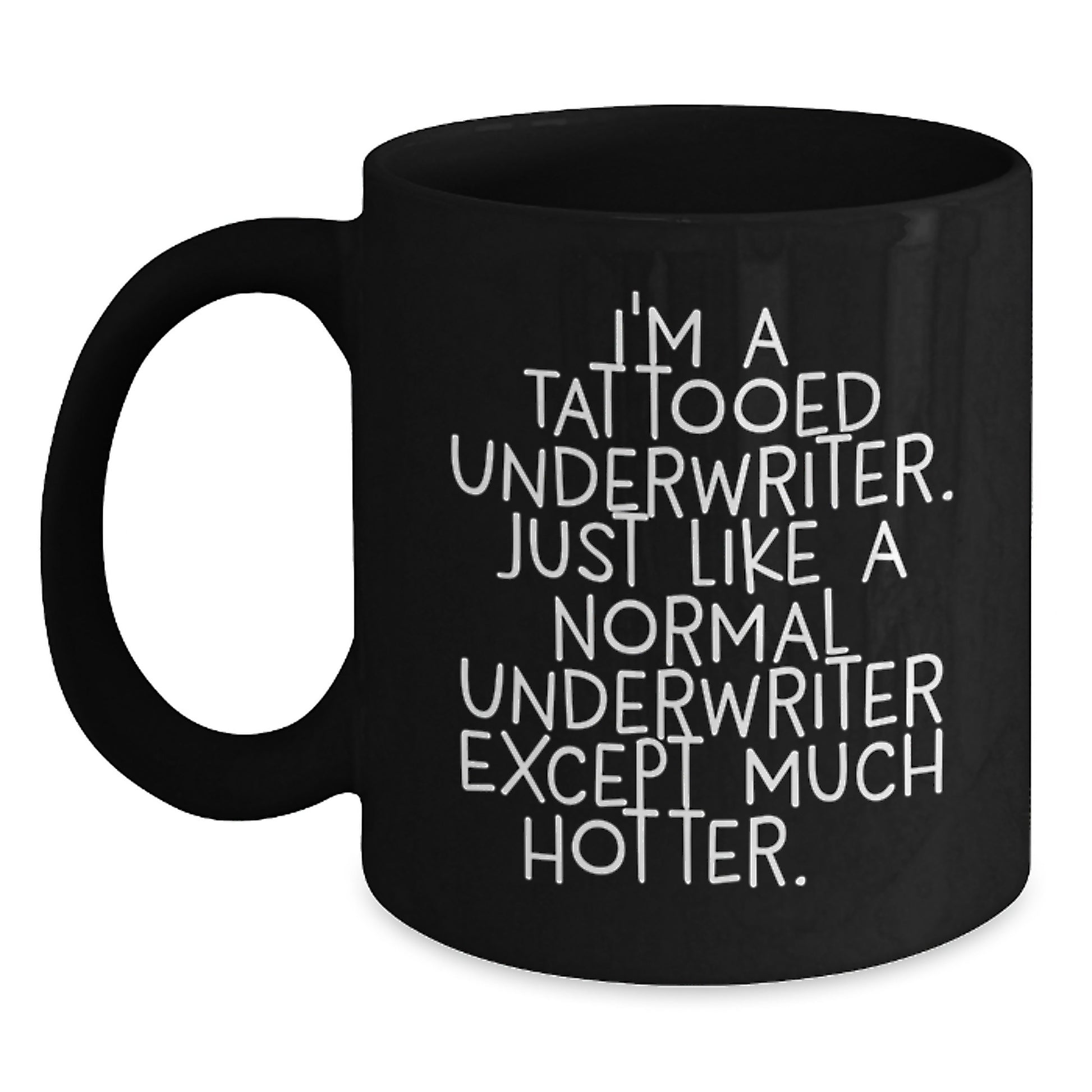 Funny Underwriter Gifts for Men, Unique Father's Day Unique Presents from Family, Funny Underwriter Quote Black Coffee Mug - Main