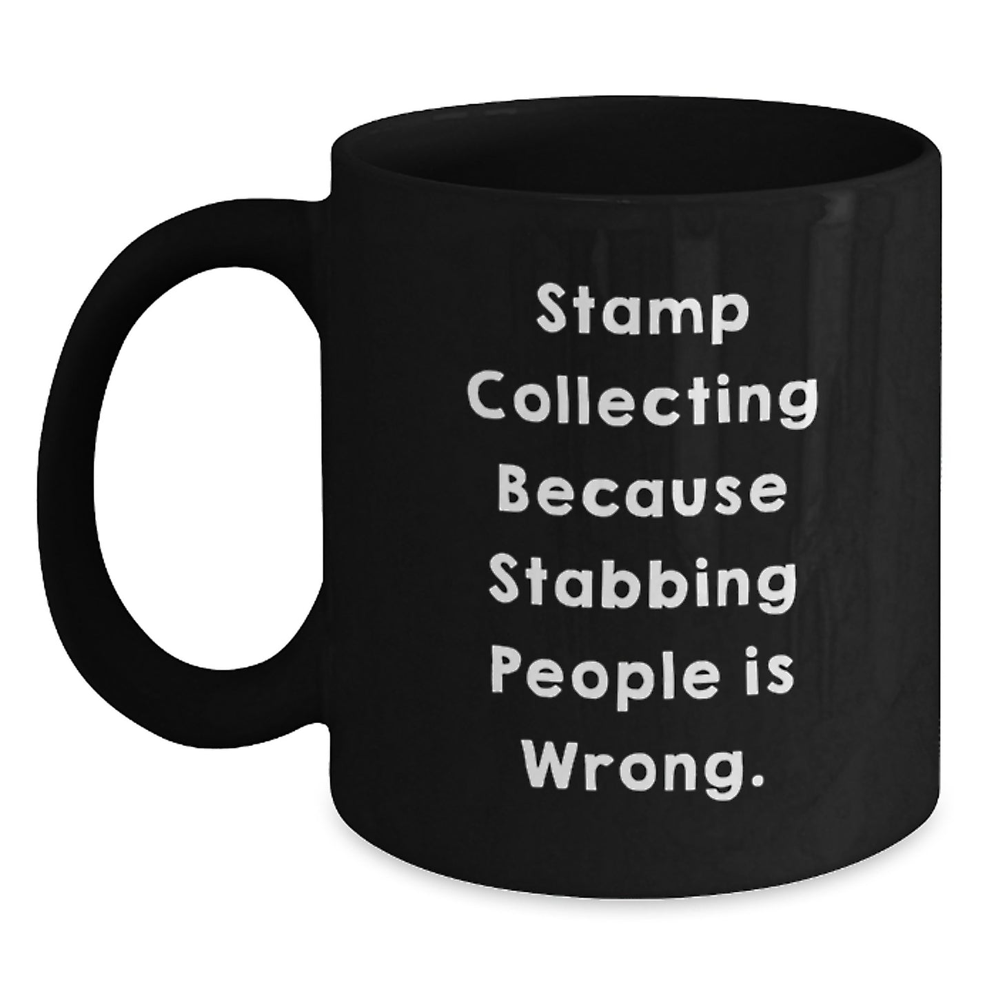Funny Stamp Collecting Gifts for Birthday, Black Coffee Mug, Stamp Collecting Because 'Stabbing People Is Wrong' - Unique Birthday Unique Gifts from Friends to Stamp Collecting Enthusiasts - Main