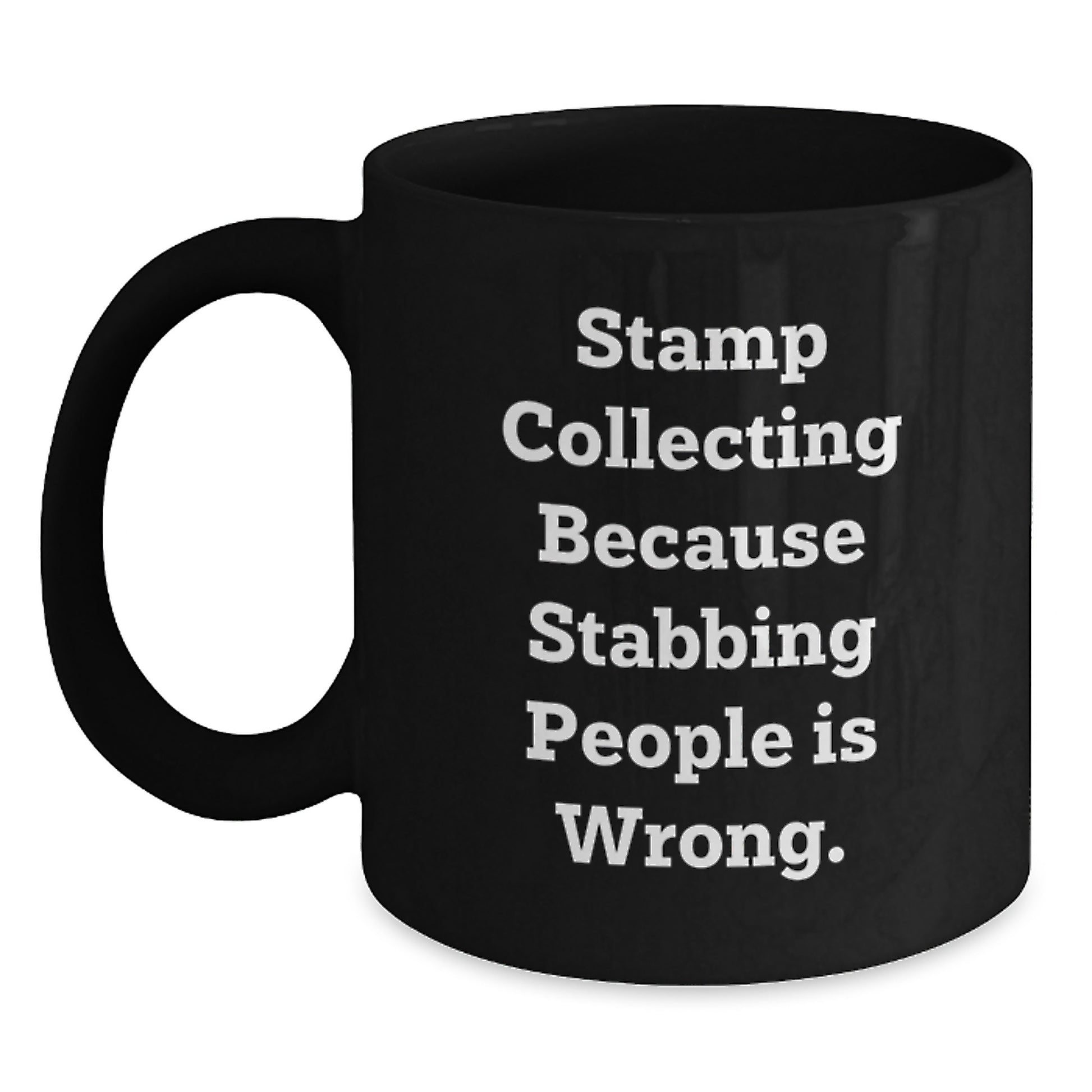 Funny Stamp Collecting Gifts for Men Birthday - 'Stamp Collecting Because Stabbing People Is Wrong.' Black Coffee Mug for Friends - Main