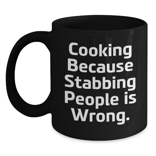 Funny Cooking Humor Gifts from Friends, Valentine's Unique Cooking Mugs for Coffee Lovers, Black Ceramic Mug with 'Cooking Because Stabbing People Is Wrong' Quote - Main