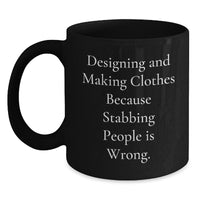 Load image into Gallery viewer, Designing and Making Clothes Enthusiast Funny Quote Black Coffee Mug Gifts from Men to Friends on Valentine's - Main
