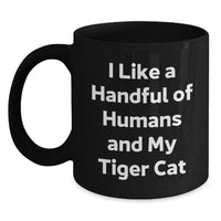 Load image into Gallery viewer, Funny Tiger Cat Lover Gifts from Women to Men Tiger Cat Black Coffee Mug I Like A Handful Of Humans And My Tiger Cat Valentine's Unique - Main
