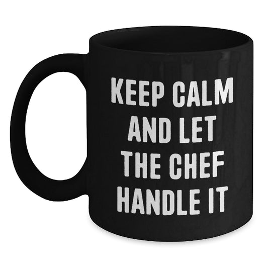 Funny Chef Gifts from Men on Mother's Day Unique - Black Coffee Mug, 'Keep Calm And Let The Chef Handle It' - Main