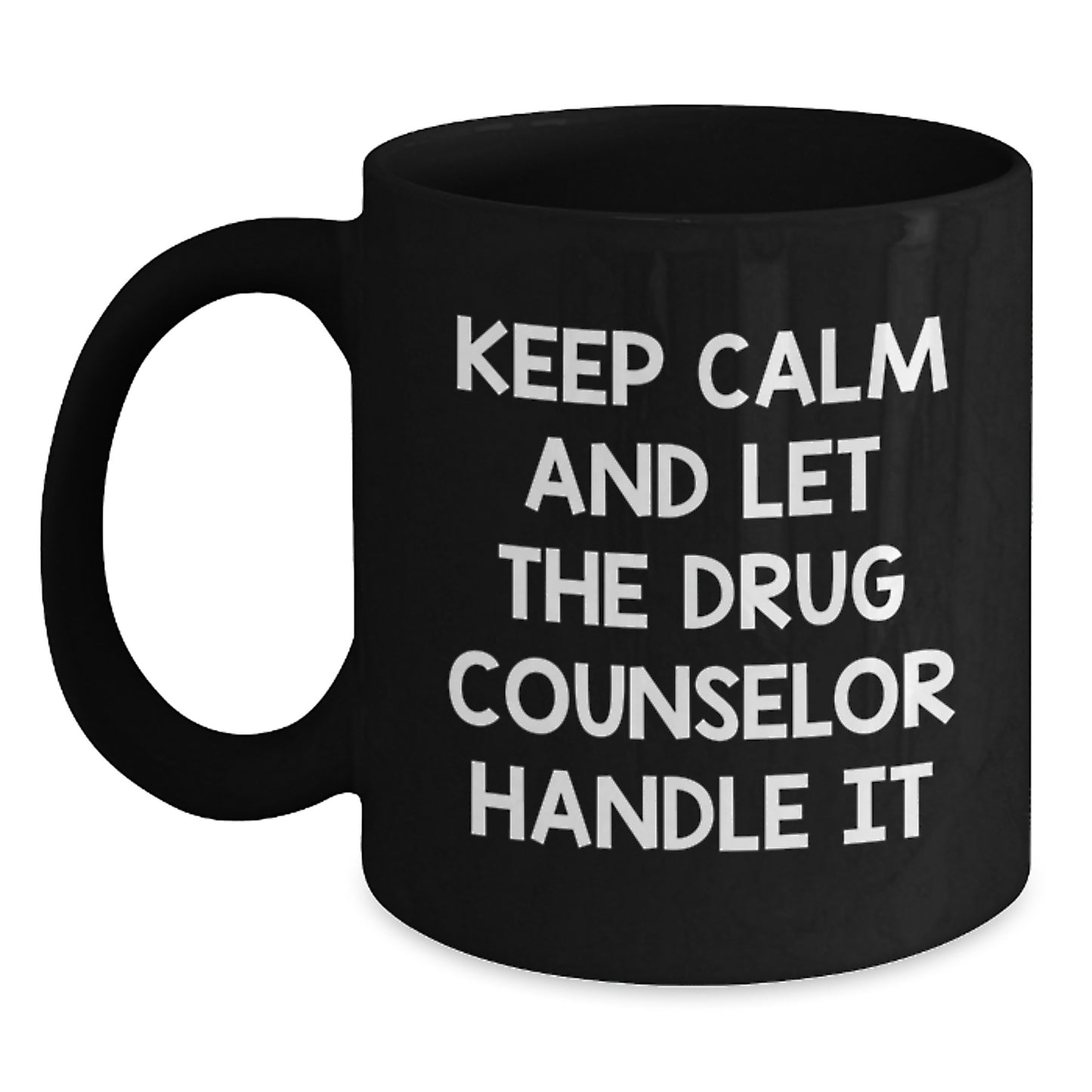 Funny Drug Counselor Gifts for Her - Keep Calm And Let The Drug Counselor Handle It Black Coffee Mug, Mother's Day Unique Gifts from Friends to Women - Main