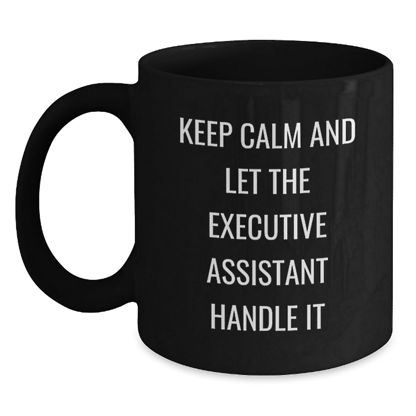 Funny Executive Assistant Gifts from Men to Women Black Coffee Mugs with Keep Calm And Let The Executive Assistant Handle It Quote, Perfect for Mother's Day Unique Gifts, Office - Main