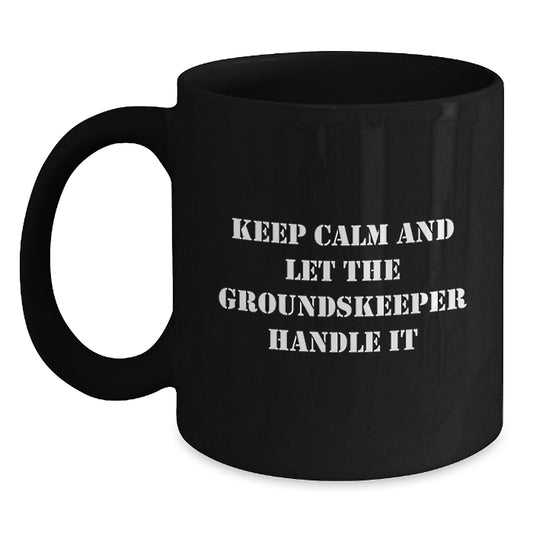 Funny groundskeeper Gifts from Men, Unique Black Coffee Mugs for groundskeeper on Mother's Day, Keep 'Calmer' - Main