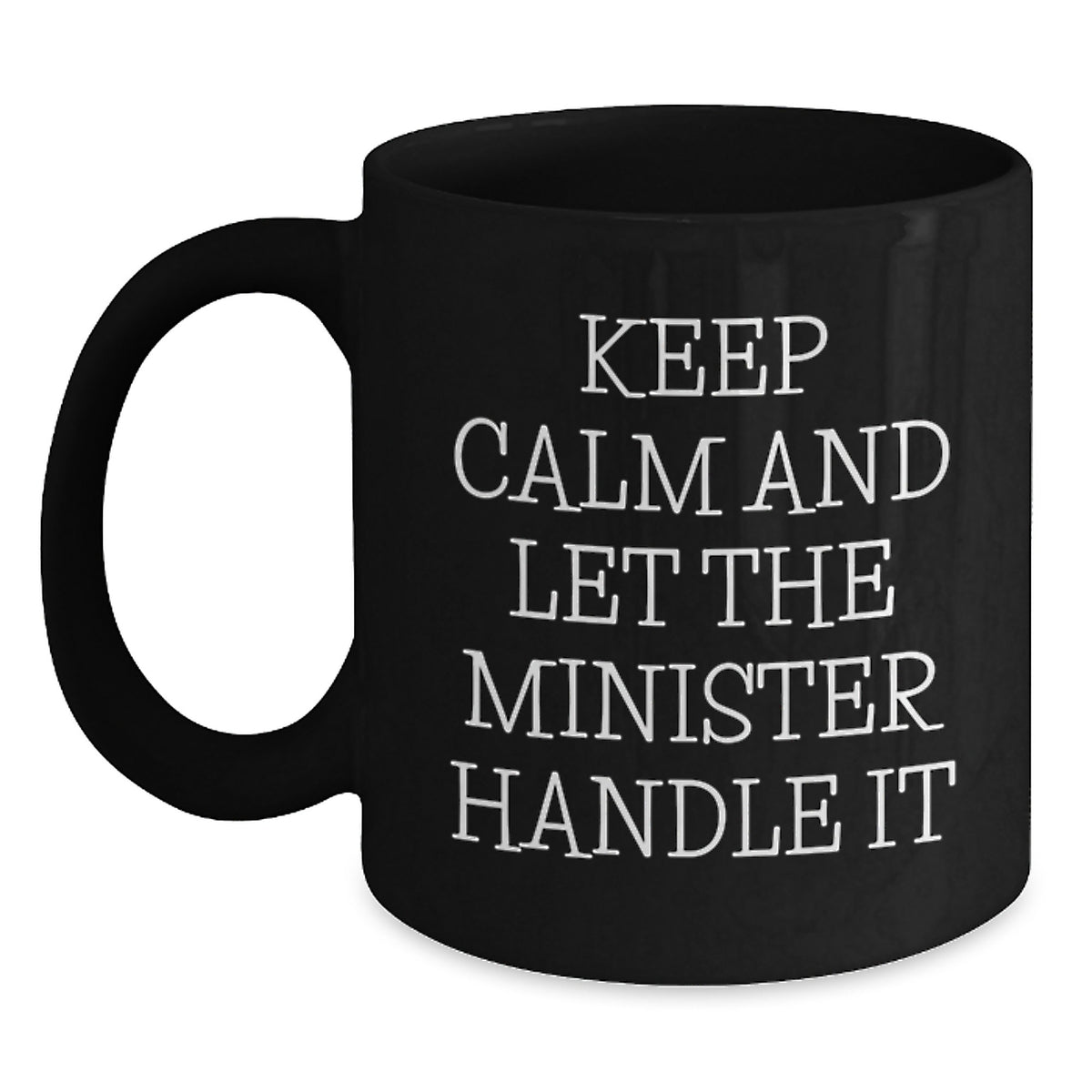 Funny Minister Mugs, Keep Calm And Let The Minister Handle It Gifts for Minister Friends, Black Coffee Mug Christmas Unique Gifts from Men - Main