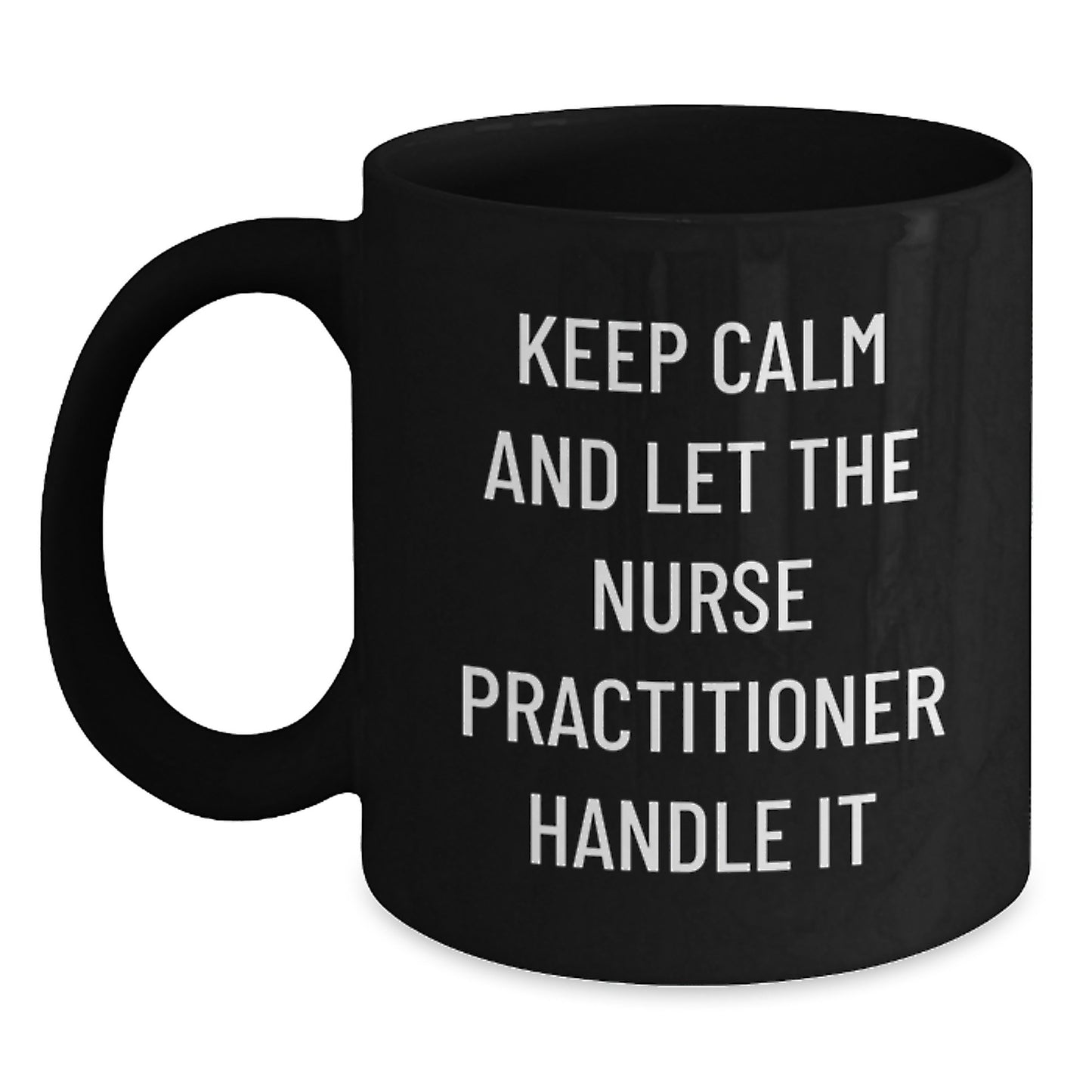 Funny Nurse Practitioner Gifts for Mom - Keep Calm and Let the Nurse Handle It - Black Coffee Mug for Nurse Practitioner Nurse - Main