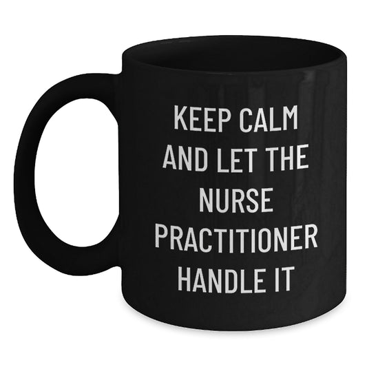 Funny Nurse Practitioner Gifts for Mom - Keep Calm and Let the Nurse Handle It - Black Coffee Mug for Nurse Practitioner Nurse - Main