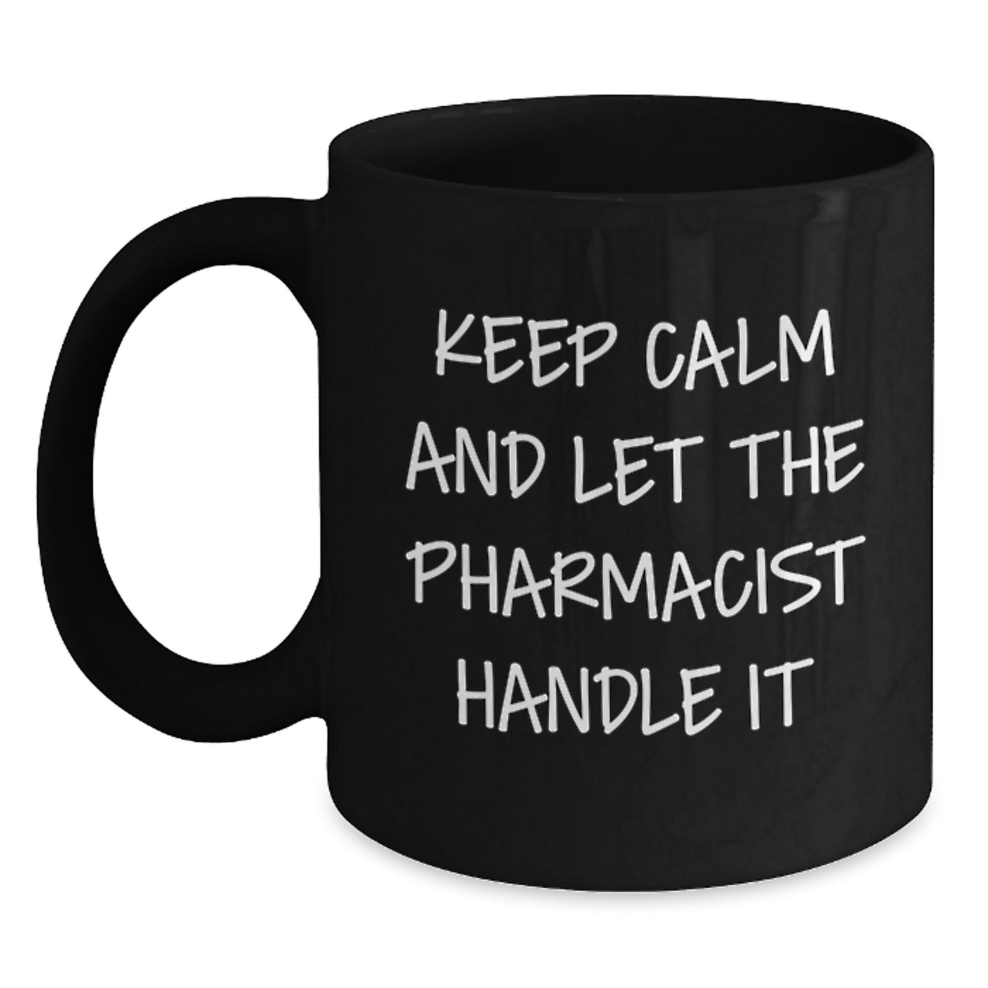 Funny Pharmacist Gifts from Men for Mother's Day Unique Black Coffee Mugs with Keep Calm And Let The Pharmacist Handle It Quote - Main