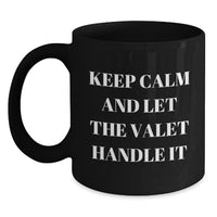 Load image into Gallery viewer, Funny Valet Gifts from Men to Valet - Black Coffee Mug with 'Keep Calm And Let The Valet Handle It' Quote - Unique Valentine's Gifts for Valet - Main

