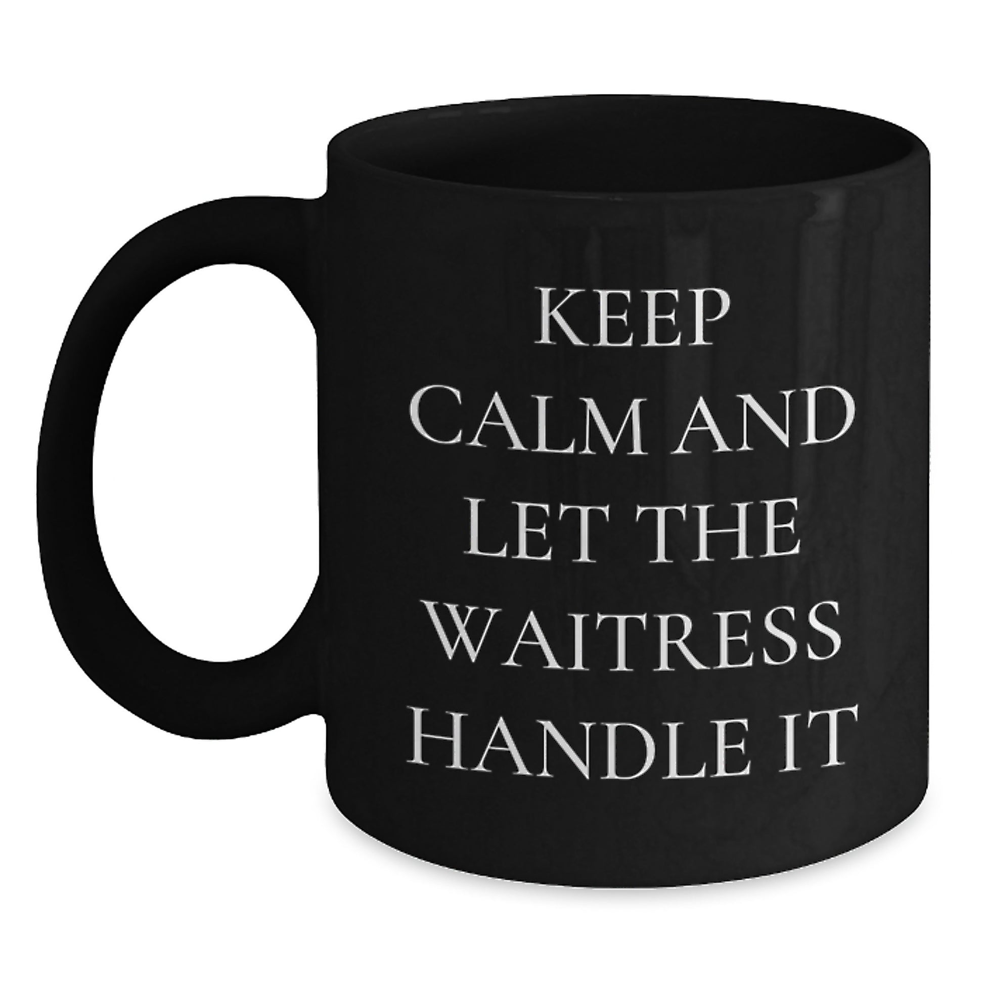 Funny Waitress Gifts from Men for Waitress - Black Coffee Mug Keep Calm And Let The Waitress Handle It Mom - Main