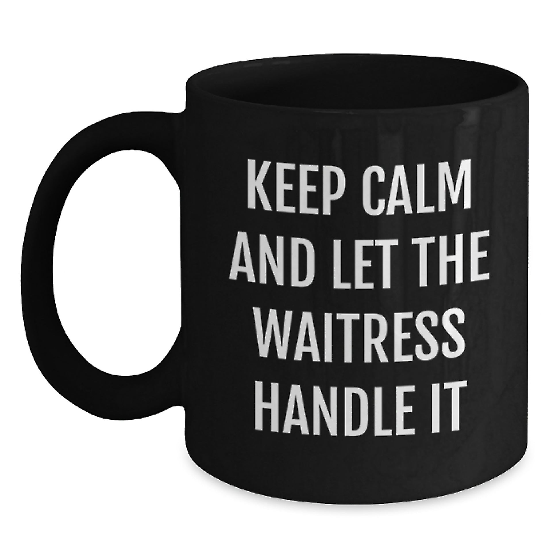 Funny Waitress Gifts from Friends - Keep Calm And Let The Waitress Handle It, Black Coffee Mug for Waitress, Mother's Day Unique Gifts - Main