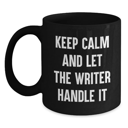 Funny Writer Gifts from Men - Gifts for Writer Mom, Black Coffee Mug with Keep Calm And Let The Writer Handle It Quote, Unique Mother's Day Unique Gifts - Main