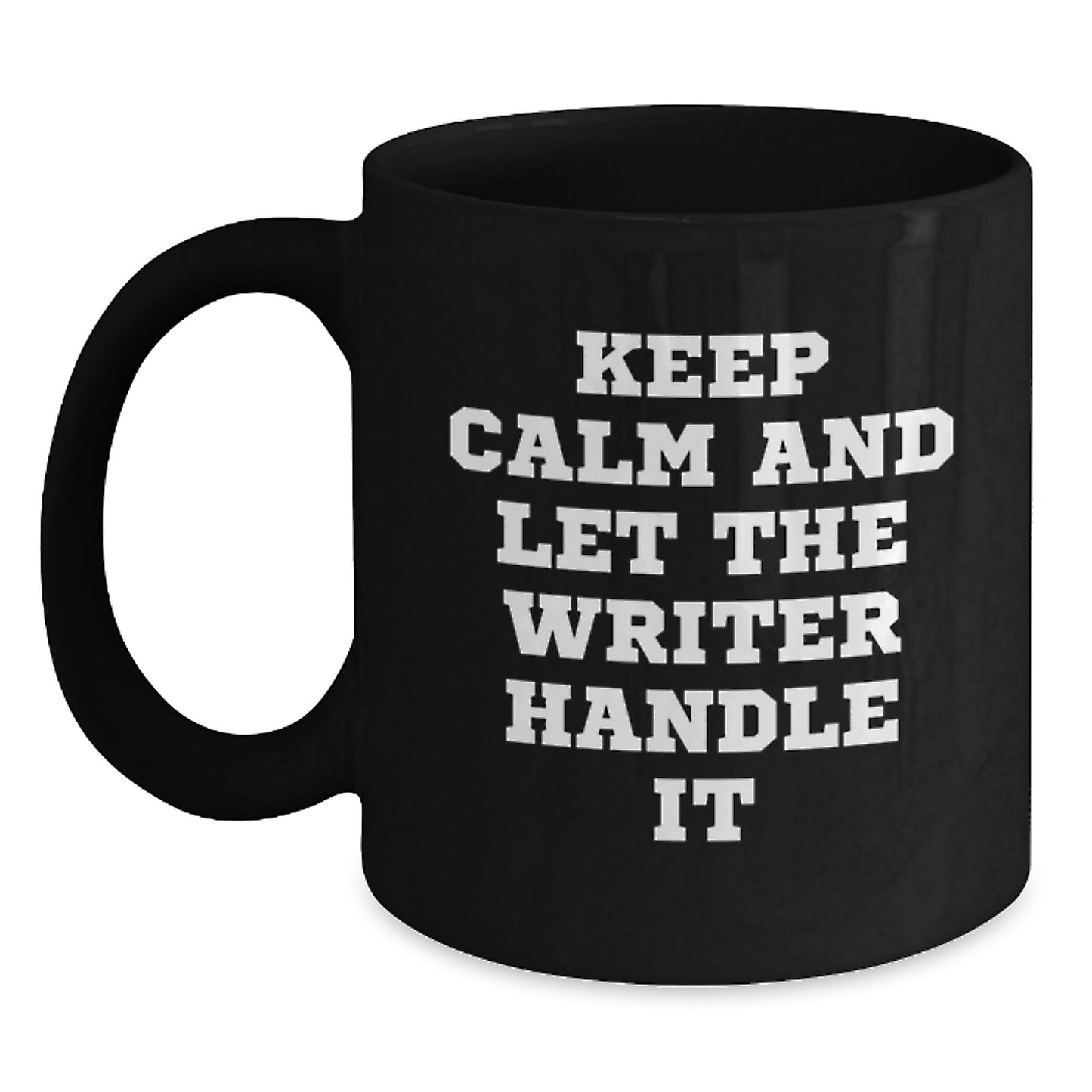 Funny Writer Mug, Gifts from Men to Writer Moms, Black Coffee Mug, 'Keep Calm And Let The Writer Handle It' - Main