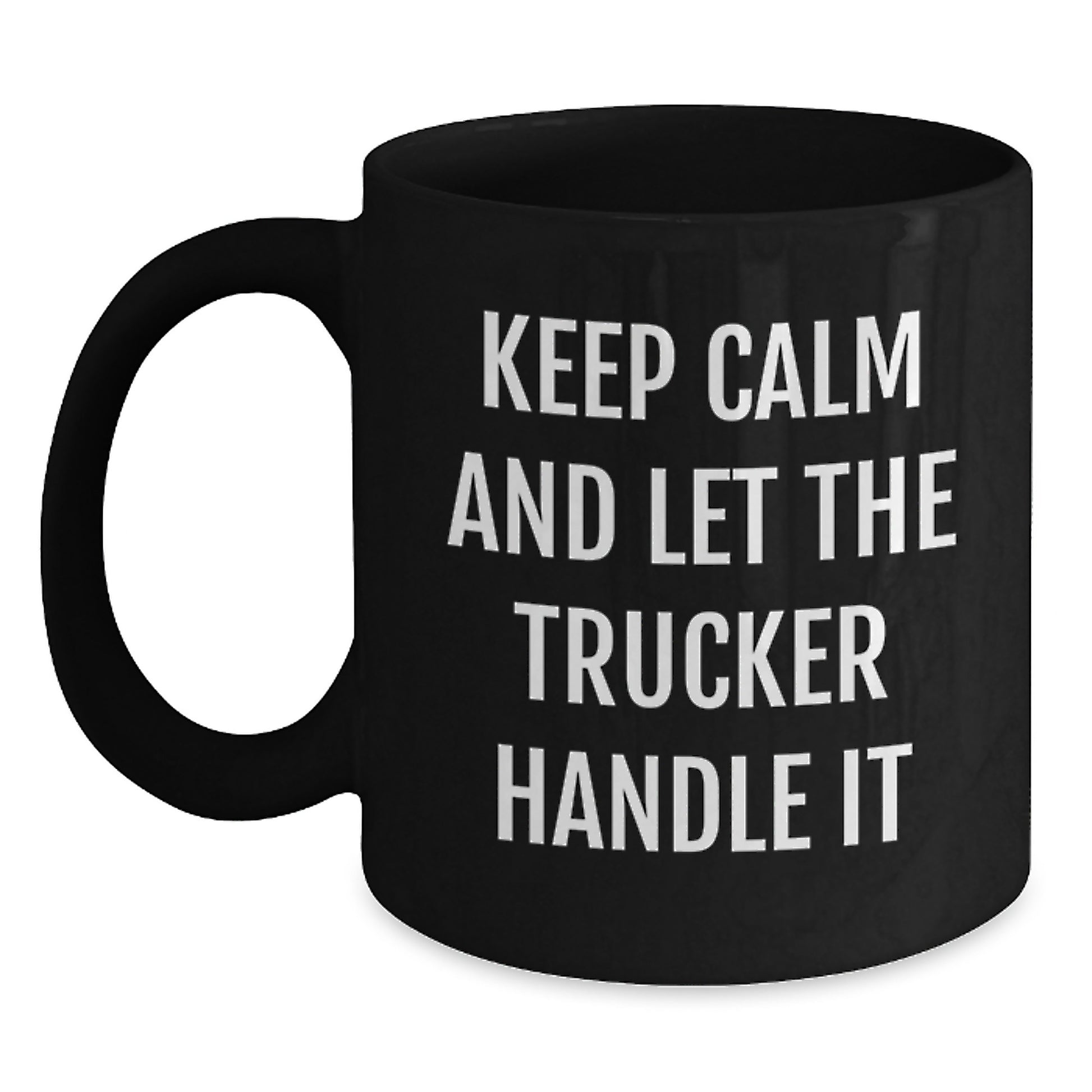 Funny Trucker Gifts from Men to Wife, Keep Calm and Let the Trucker Handle It Black Coffee Mug for Trucker, Unique Mother's Day Unique Gifts - Main