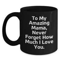 Load image into Gallery viewer, Funny Mama Black Coffee Mug Gifts from Men to My Amazing Mama, Valentine's Unique Gifts, Black Coffee Mug - Main
