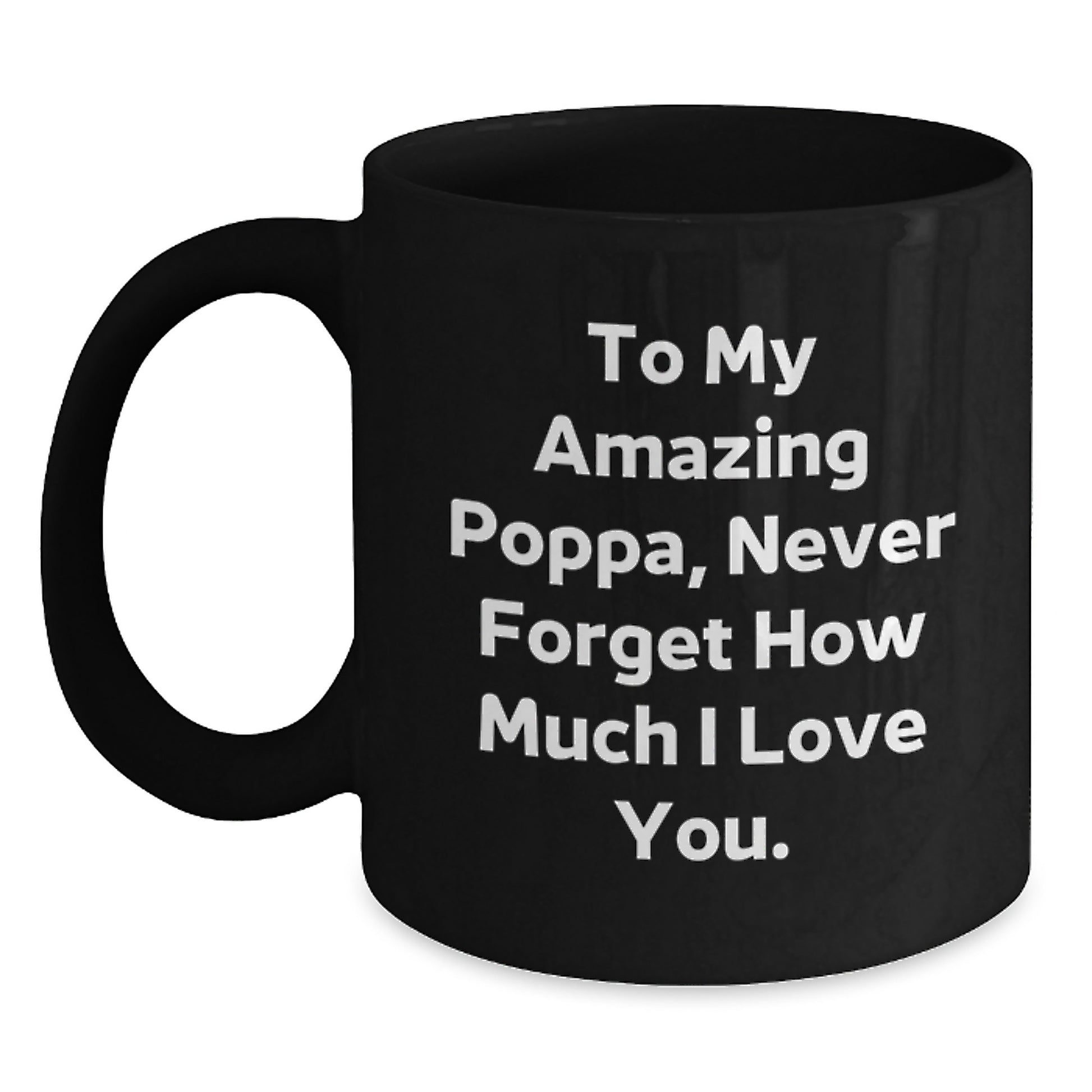 Unique Gifts for Poppa on Mother's Day - Funny Quote Black Coffee Mug, Ceramic, Microwave Safe - Main