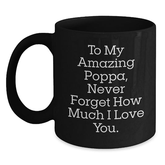 Gifts from Family to My Amazing Poppa, A Heartfelt Tribute to His Love, Black Coffee Mug for Poppa's Special Day - Main