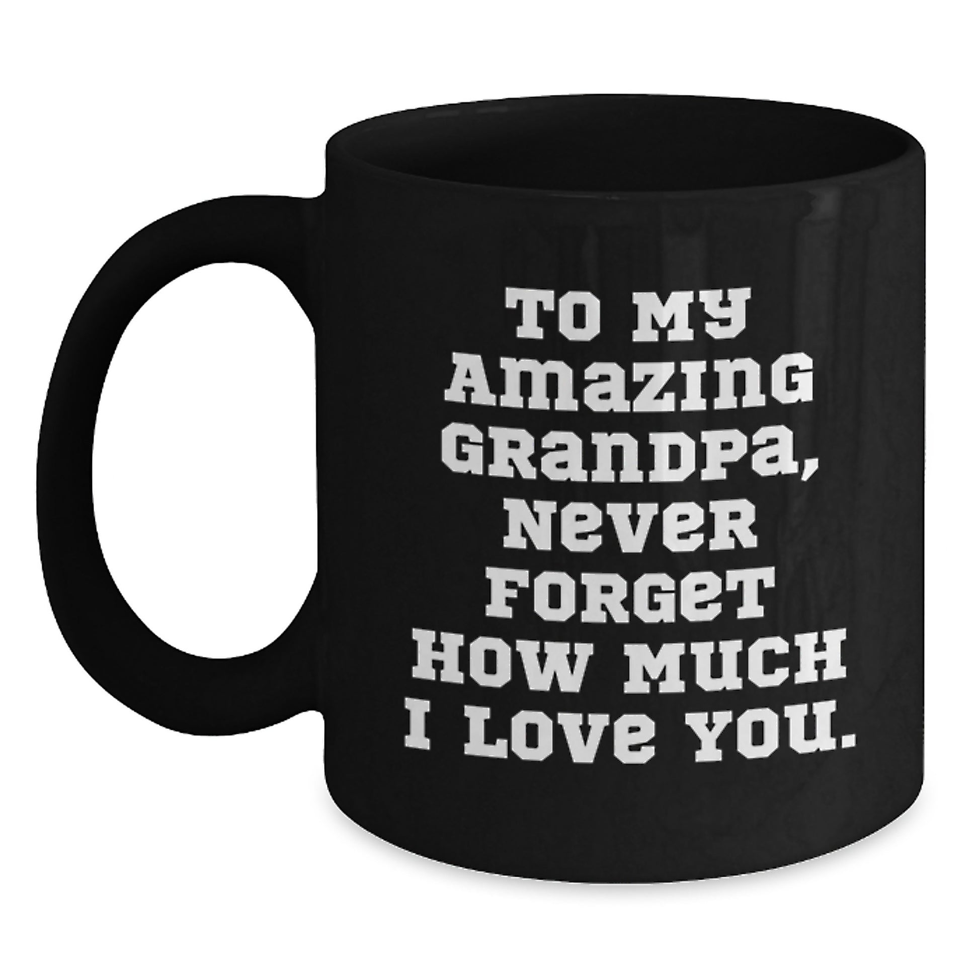 Grandpa Gifts to My Amazing - Funny Valentine's Black Coffee Mug for Grandpa, Perfect Unique Birthday Unique Gift from Family to Grandpa - Main