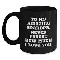 Load image into Gallery viewer, Grandpa Gifts to My Amazing - Funny Valentine's Black Coffee Mug for Grandpa, Perfect Unique Birthday Unique Gift from Family to Grandpa - Main
