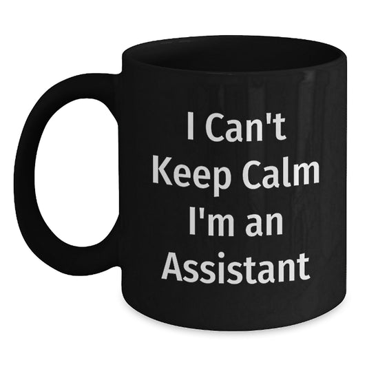 Funny I Can't Keep Calm I'm An Assistant Valentine's Gifts from Men to Coworkers Black Coffee Mug - Main