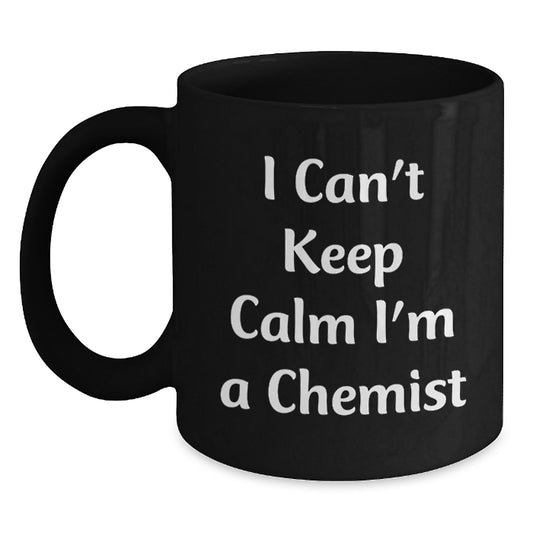 Funny Chemist Gifts from Friends, Unique Black Coffee Mug for Chemist Dad on Father's Day, I Can't Keep Calm I'm A Chemist - Main