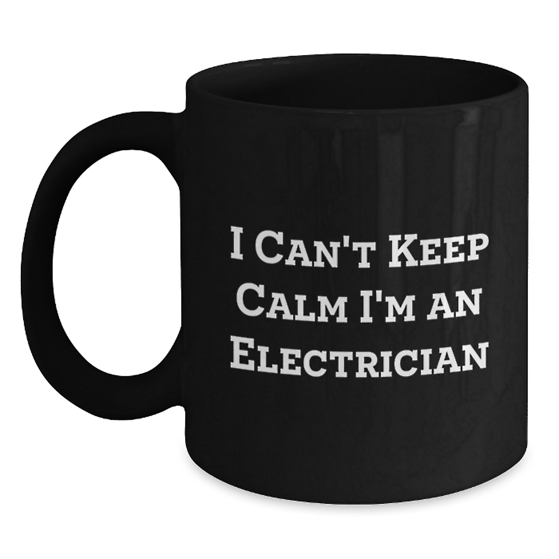 Funny Electrician Gifts for Men - I Can't Keep Calm I'm An Electrician Black Coffee Mug, Valentine's Unique Gifts from Friends for Electrician - Main